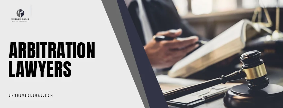 Arbitration Lawyers for Cost-Effective Dispute Resolution.